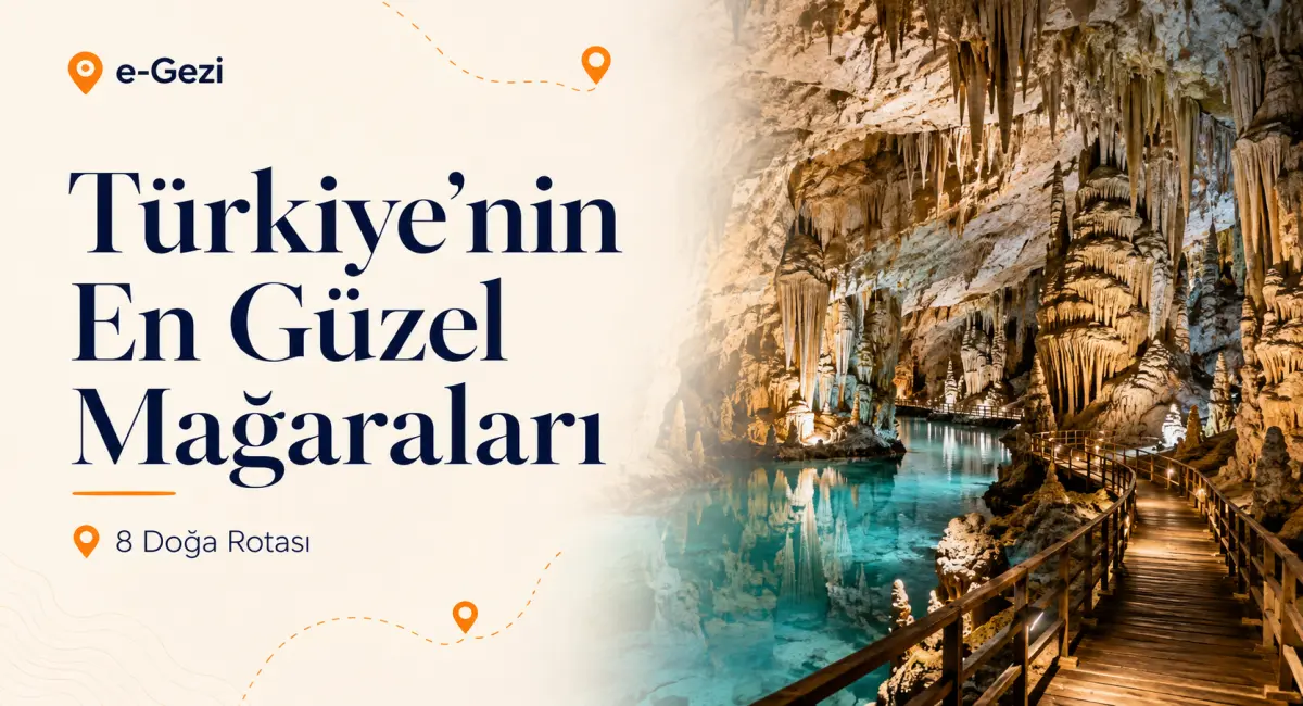 Türkiye’nin En Güzel 8 Mağarası: Yeraltında Keşfedilecek Doğa Harikaları